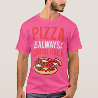 ピザは良いアイディアおもしろいピザグルメイタリアン食品 Tシャツ