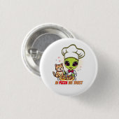 ピザへの信頼 Alien Chef アート 缶バッジ (正面&裏面)