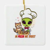 ピザへの信頼 Alien Chef Art セラミックオーナメント (正面)