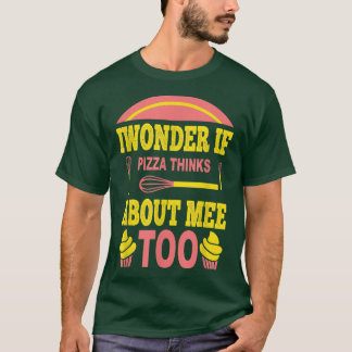 ピザも私のことを考えてくれているかな?フードラバー1 Tシャツ