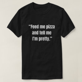 ピザをくれてかわいいって言って Tシャツ