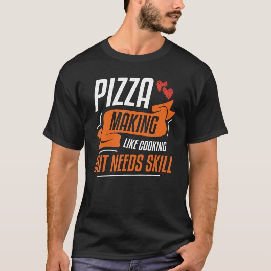 ピザを作る料理が必要だがスキル2 Tシャツ (正面)