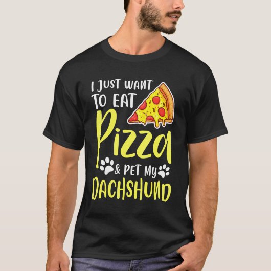 ピザを食べてダッ食べシュンドを撫でたい Tシャツ (正面)