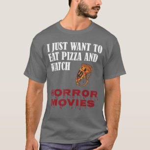 ピザを食べてホラー映画を見たいだけです f tシャツ