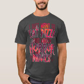ピザを食べてホラー映画を見たいだけ Hal Tシャツ (正面)