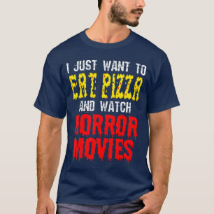 ピザを食べてホラー映画を見たいだけ Tシャツ