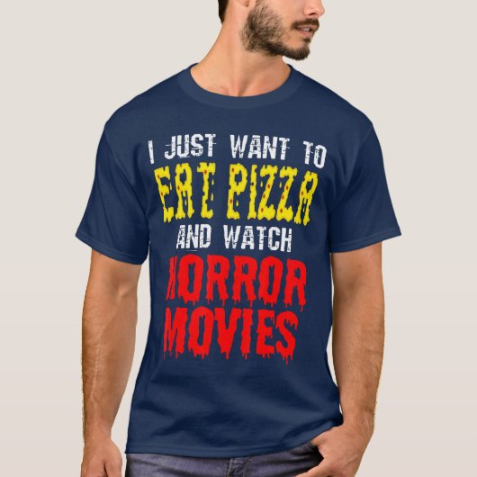 ピザを食べてホラー映画を見たいだけ Tシャツ (正面)