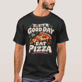 ピザを食べるのに良い日 Tシャツ