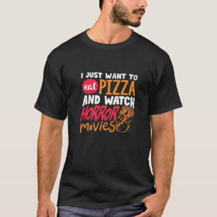 ピザを食べ食べてホラー映画を見たい Tシャツ