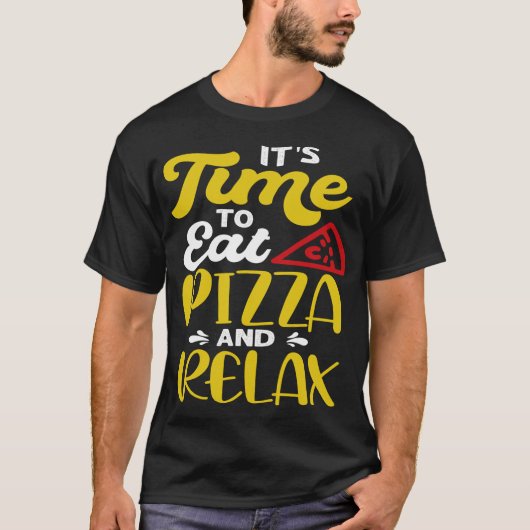 ピザを食べ食べる時がリラックス来た Tシャツ (正面)