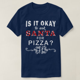 ピザクリスマスのTシャツのためのサンタを頼むこと良いそれはあります Tシャツ