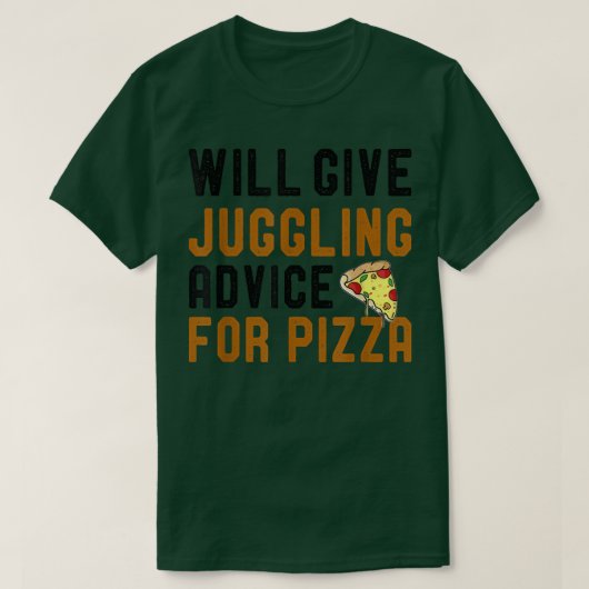 ピザジ与えャーガーのウィルジャグリングおもしろいアドバイス Tシャツ (デザイン正面)