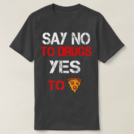 ピザドラッグYesにノーと言う認識度 Tシャツ (デザイン正面)