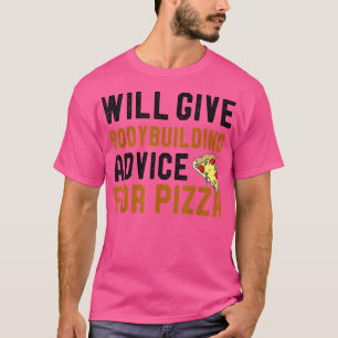 ピザピッ与えズのウィルボディビルおもしろいアドバイス Tシャツ