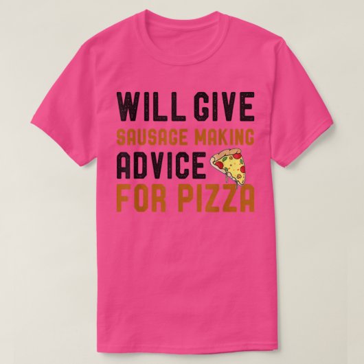 ピザ与えコのウィルソーセージ製造アドバイスおもしろい Tシャツ (デザイン正面)