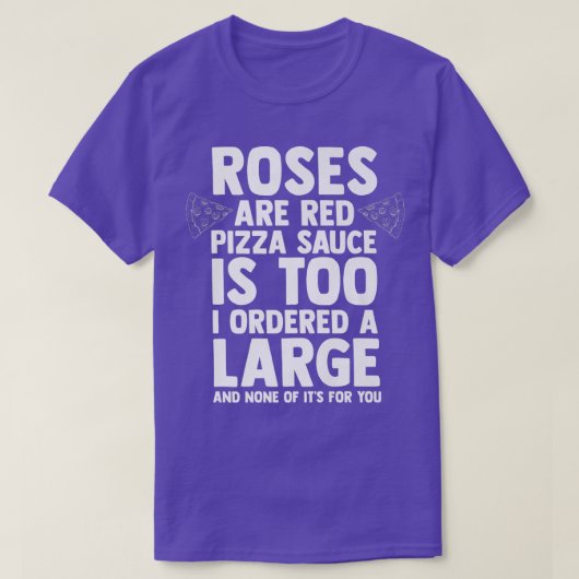 ピザ好きな人へ 赤いバラ ピザソースも一緒に注文された Tシャツ (デザイン正面)