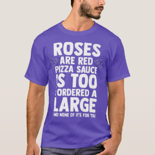 ピザ好きな人へ 赤いバラ ピザソースも一緒に注文された Tシャツ