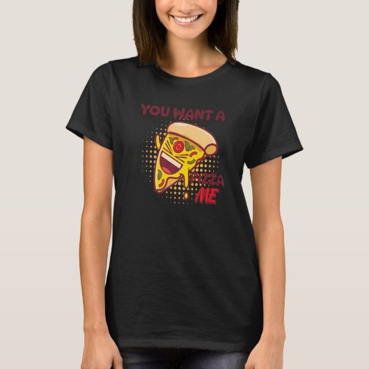 ピザ好きのためのジョーク 私の身をピザにして欲しいって? Tシャツ (正面)
