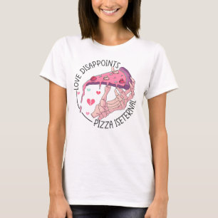 ピザ、愛の崩壊、ピザは永遠である Tシャツ
