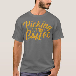ピッキングが最初のコーヒーカフェイン愛好家コーヒー追加 Tシャツ