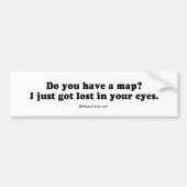 ピックアップライン – 「地図はある?ただ得失った バンパーステッカー (正面)