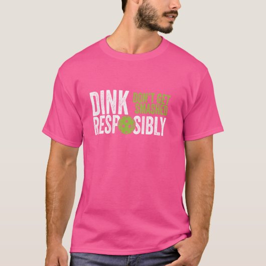 ピックルおもしろいボールチームの服 – Dink責任を持って Tシャツ (正面)