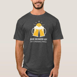 ピックルおもしろいボール問題のあるビール飲み屋 Tシャツ