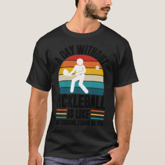 ピックルボールなしの日はつまり冗談だよ持 Tシャツ