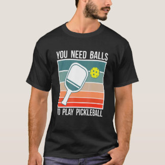 ピックルボールをするにはボールが必要です プレーヤー2 Tシャツ