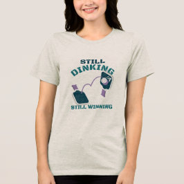 ピックルボールTシャツ「まだまだ飲んでる、まだまだ勝ってる」 トライブレンドＴシャツ