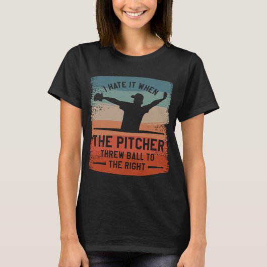 ピッチャーが右にボールを投げるのは嫌だ Tシャツ (正面)
