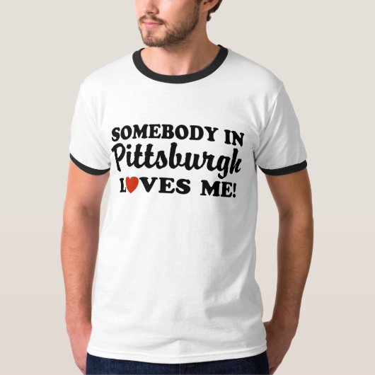 ピッツバーグの誰かが私を愛している Tシャツ (正面)