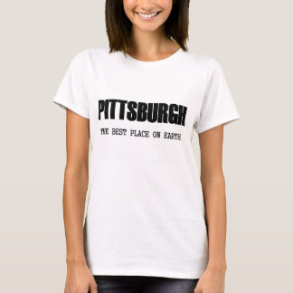 ピッツバーグ-地球上で最も最高のな場所 Tシャツ