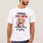 ピットブル誇りを持った犬ママ私のベビーは私のすべてである Tシャツ (正面)