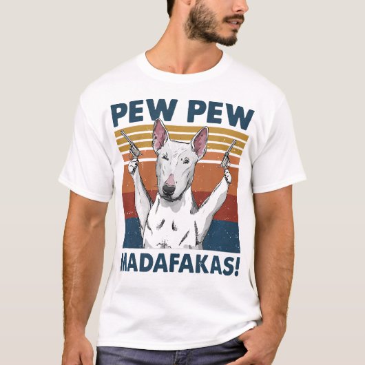 ピュー・ピュー・マダファカス・ブル・テリア Tシャツ (正面)