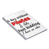 ピラティスのない日は私が持っているただの冗談のようなものだ ノートブック (右側)