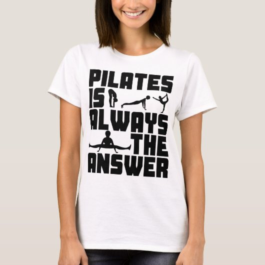 ピラティスはいつも答えだ Tシャツ (正面)