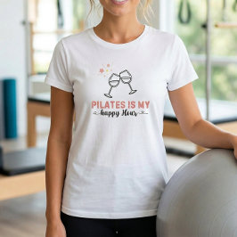 ピラティスは私のハッピーアワーの引用Tシャツ Tシャツ