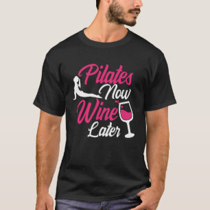 ピラティス今ワインの後にドリンカーことわざを飲む Tシャツ