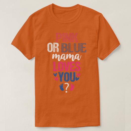 ピンクかブルーのママがあなたを愛している1 Tシャツ (デザイン正面)