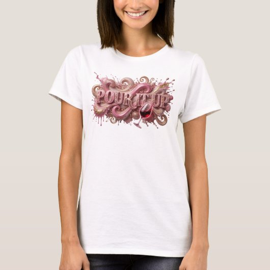 ピンクのステートメントPOUR IT UP Tシャツ (正面)