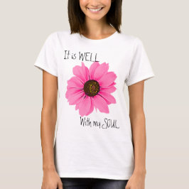 ピンクの花と"It Is Well With My Soul" インスピレーション Tシャツ