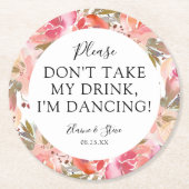 ピンクの花柄は私の飲み物を、私踊っています取りません! ラウンドペーパーコースター (正面)