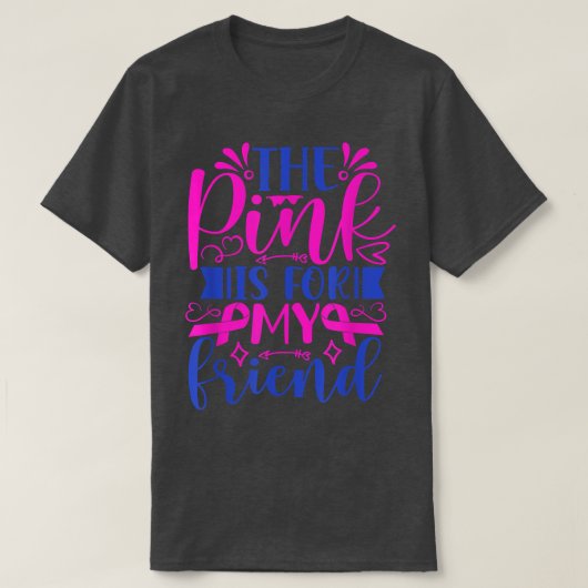 ピンクは私の友人リボン乳癌Awのためだ Tシャツ (デザイン正面)