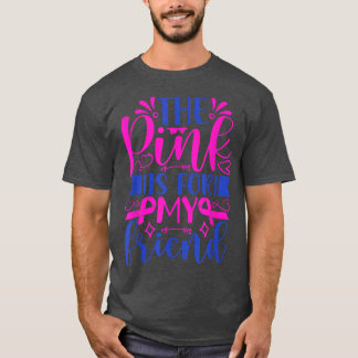 ピンクは私の友人リボン乳癌Awのためだ Tシャツ