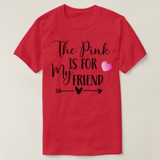 ピンクは私の友人リボン乳癌Awのためだ Tシャツ (デザイン正面)