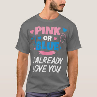 ピンクまたはブルー私は既にあなたを愛するベビー性発現 Tシャツ