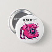 ピンクスパークルダイヤル式電話 "Talk Don't Text"  缶バッジ (正面&裏面)