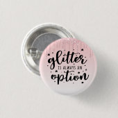 ピンクドリッピンググリッター/グリッターは常にオプション 缶バッジ (正面&裏面)