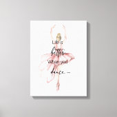 ピンクバレリーナで踊ると人生が良くなる キャンバスプリント (正面)